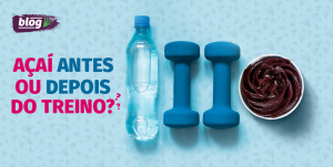 Açaí antes ou depois do treino